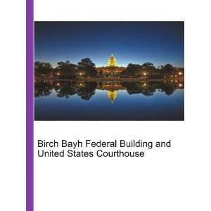 Birch Bayh Federal Building and United States Courthouse