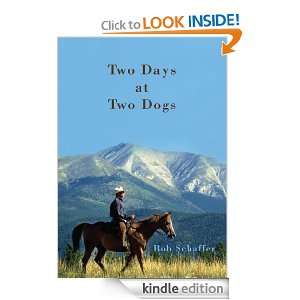   at Two Dogs A Western Novel Bob Schaffer  Kindle Store