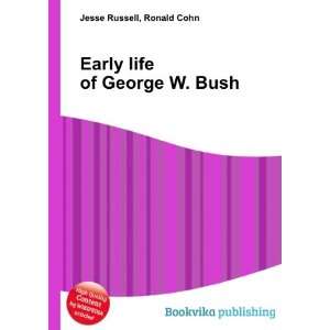  Early life of George W. Bush Ronald Cohn Jesse Russell 
