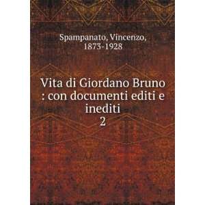  Vita di Giordano Bruno  con documenti editi e inediti. 2 