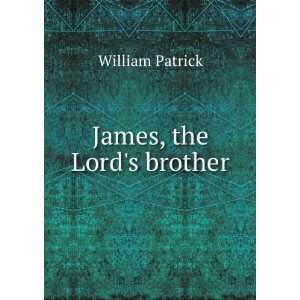  James, the Lords brother William Patrick Books