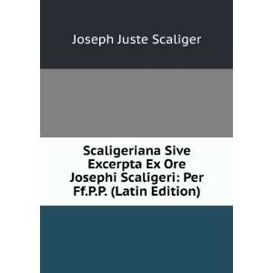   Scaligeri Per Ff.P.P. (Latin Edition) Joseph Juste Scaliger Books