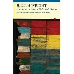    A Human Pattern: Selected Poems [Paperback]: Judith Wright: Books