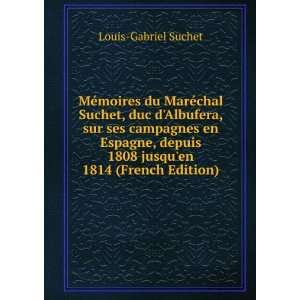   1808 jusquen 1814 (French Edition) Louis Gabriel Suchet Books