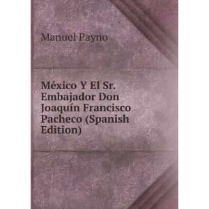   JoaquÃ­n Francisco Pacheco (Spanish Edition) Manuel Payno Books