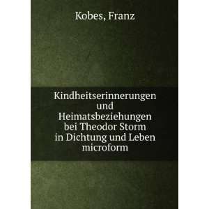   bei Theodor Storm in Dichtung und Leben microform Franz Kobes Books