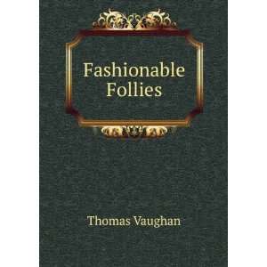  Fashionable Follies Thomas Vaughan Books