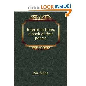  Interpretations, a book of first poems: Zoe Akins: Books